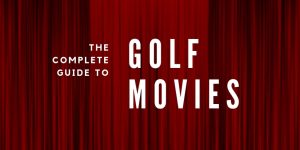 the-final-list-of-golf-movies-all-46-films-with-the-assessment.jpg